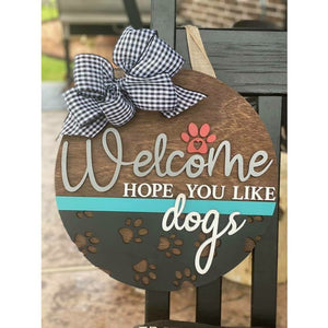 Welcome Hope You Like Dogs Door Sign