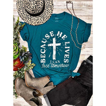 Load image into Gallery viewer, Because He Lives Graphic T-shirt